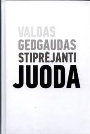 V. Gedgaudas, Stiprėjanti juoda (Black Getting Stronger), Vilnius: Homo Liber, 2013